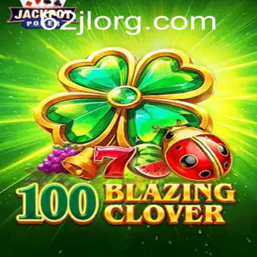 Unveiling the Exciting World of 100BlazingClover
